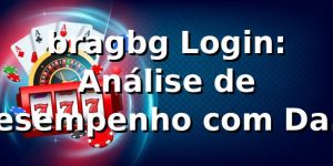 bragbg Login: Análise de Desempenho com Dados Reais 📊